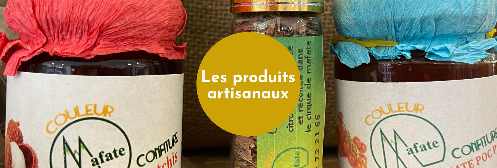 Notre gamme de produits exclusifs - Produits artisanaux