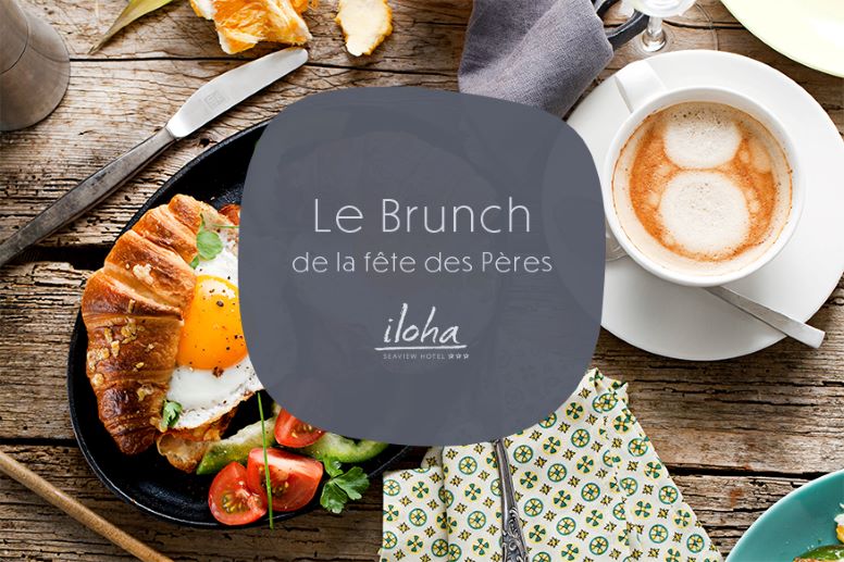 LE BRUNCH DE LE FÊTE DES PÈRES À L'HÔTEL ILOHA SEAVIEW