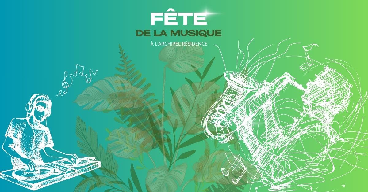 FÊTE DE LA MUSIQUE À L'ARCHIPEL RESIDENCE HÔTEL