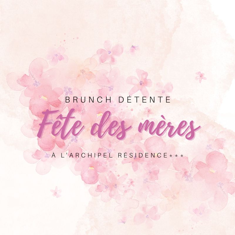 BRUNCH DE LA FÊTE DES MÈRES À L'ARCHIPEL