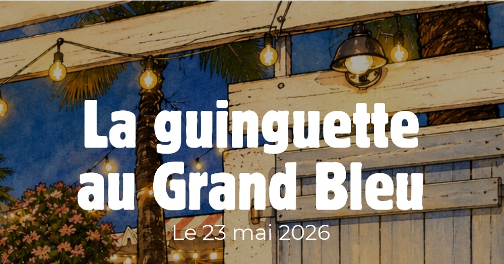 LA GUINGUETTE A L'HOTEL LE GRAND BLEU