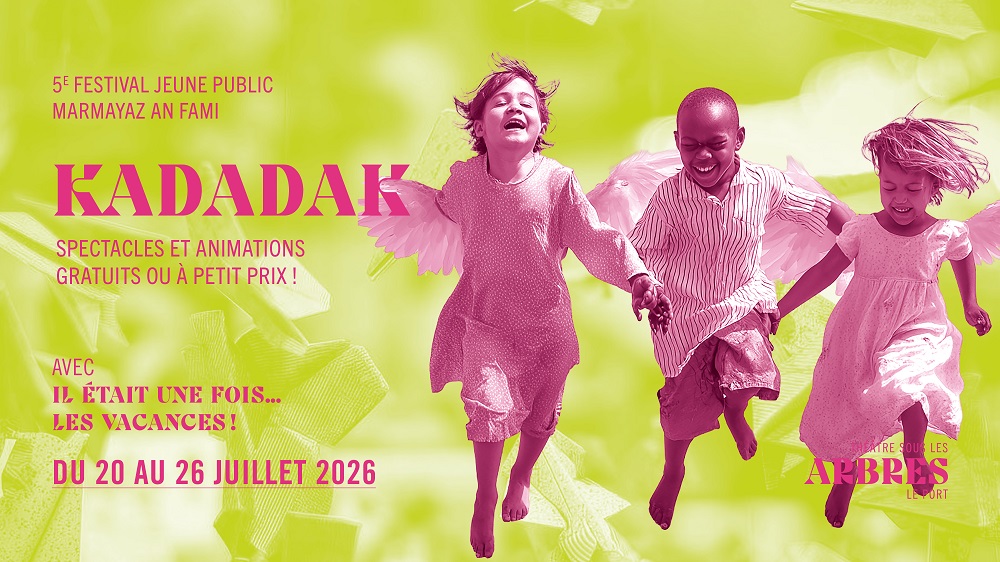 5E ÉDITION DU FESTIVAL KADADAK  AU THÉÂTRE SOUS LES ARBRES !
